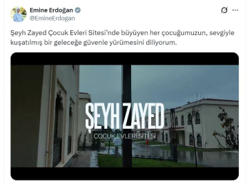 Emine Erdoğan'dan 'Şeyh Zayed Çocuk Evleri Sitesi'ne ilişkin paylaşım